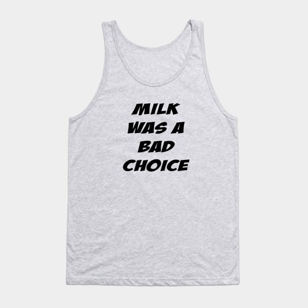 Anchorman - Milk Was a Bad Choice Tank Top by cerlitaangel